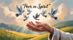 Meaning of Poor in Spirit in the Bible: True Humility